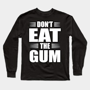 Funny Chewing Gum Gift Long Sleeve T-Shirt